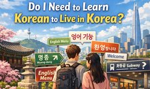 Do I Need to Learn Korean to Live in Korea?